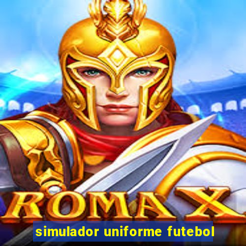 simulador uniforme futebol